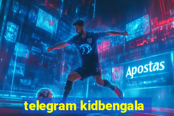 telegram kidbengala